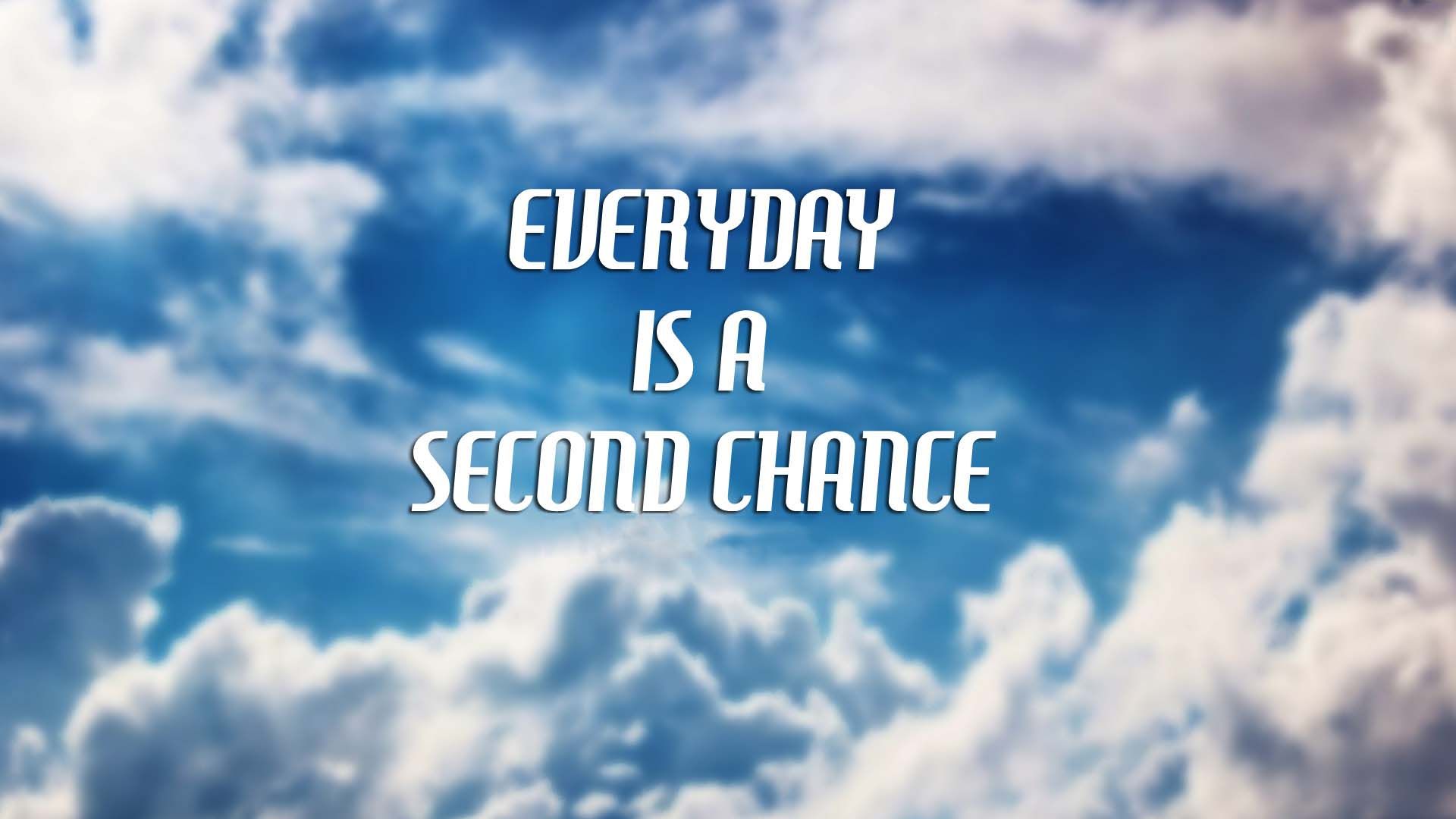 Everyday Is A Second Chance Aesthetic Wallpapers