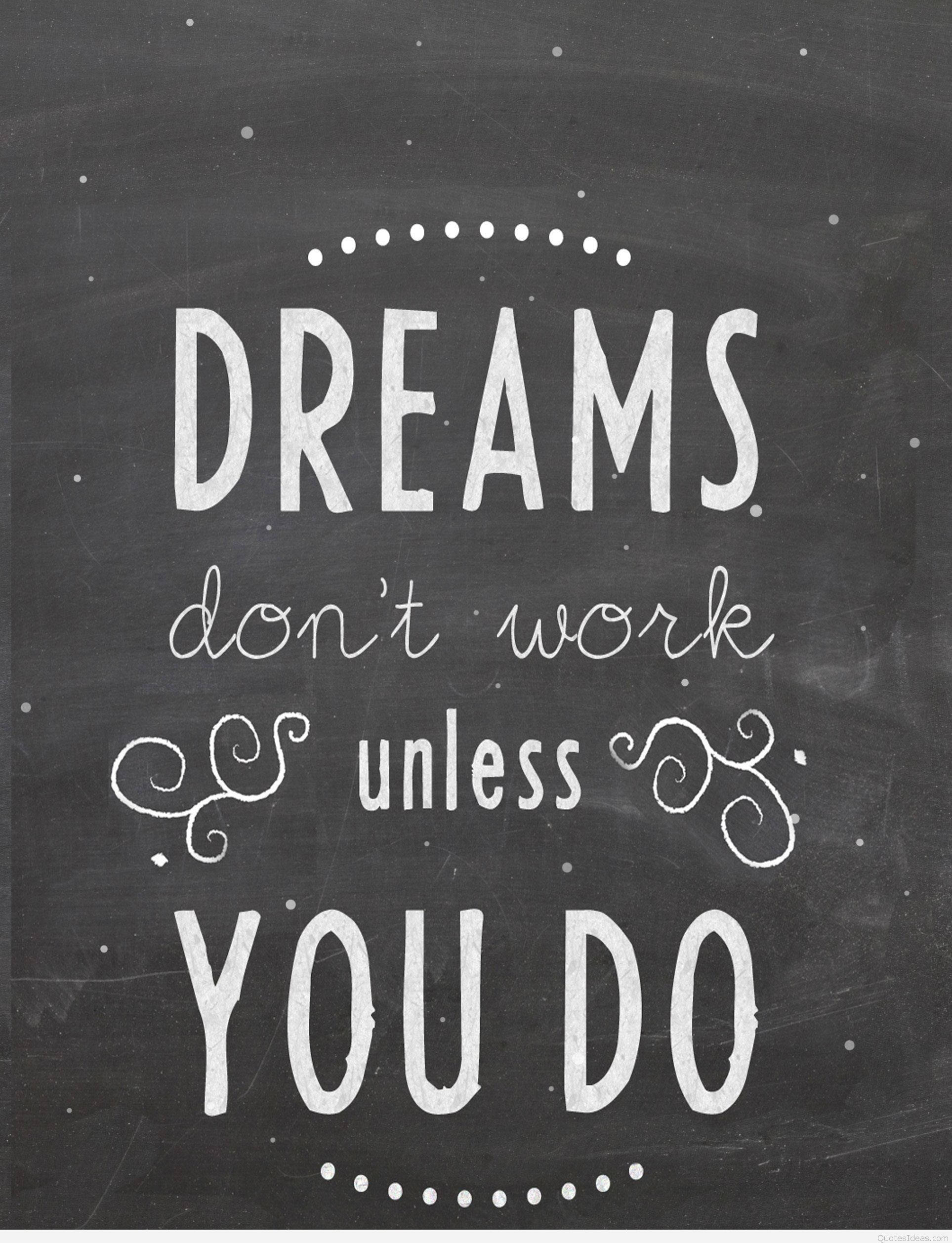 Dreams Don'T Work Unless You Do Wallpapers