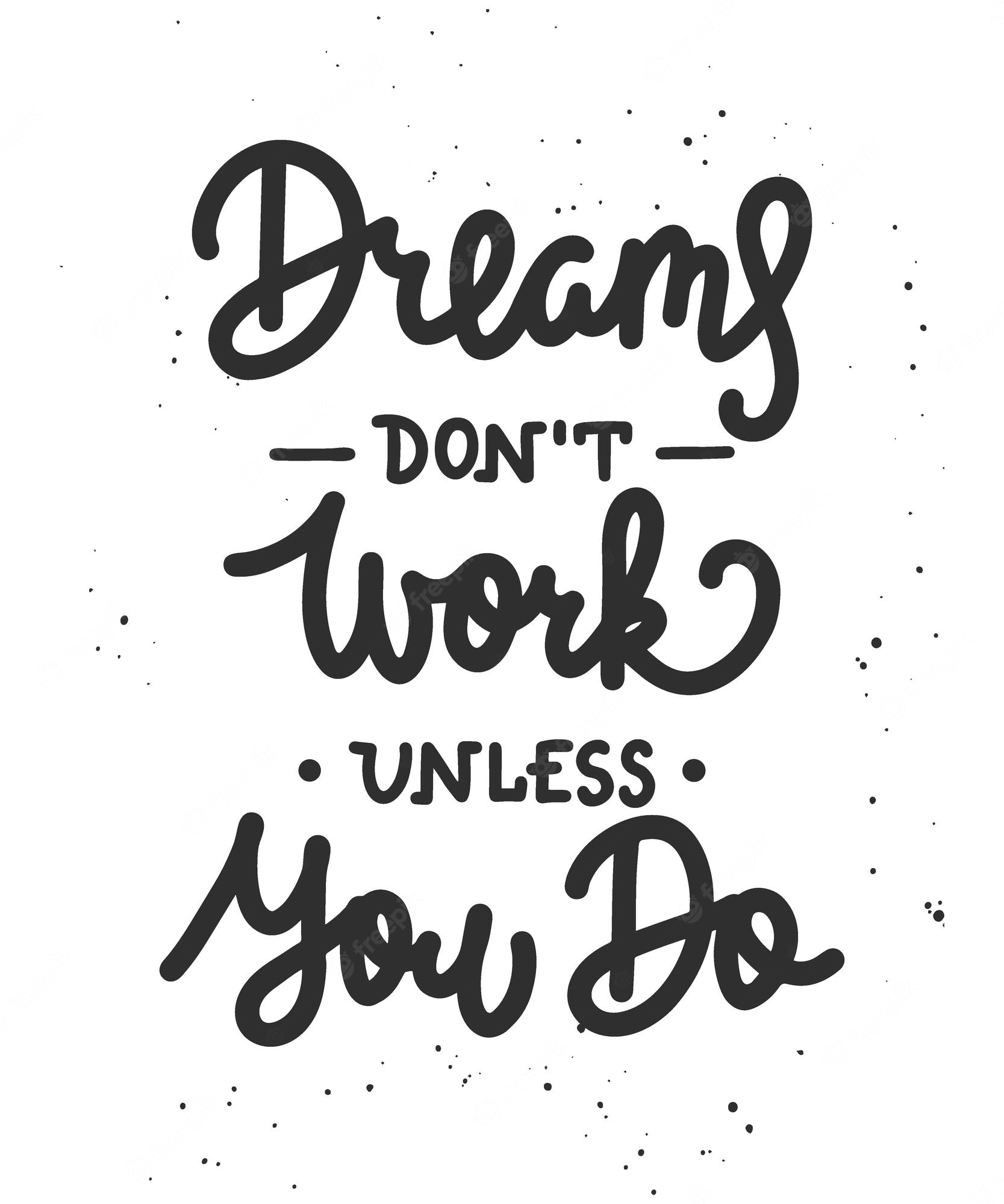 Dreams Don'T Work Unless You Do Wallpapers