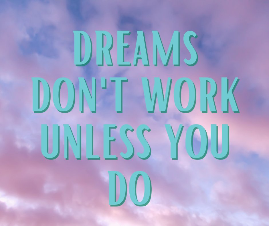 Dreams Don'T Work Unless You Do Wallpapers