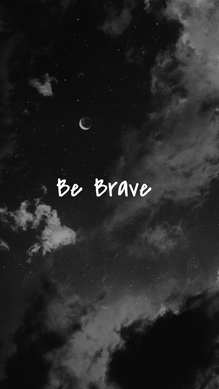 Be Brave Wallpapers