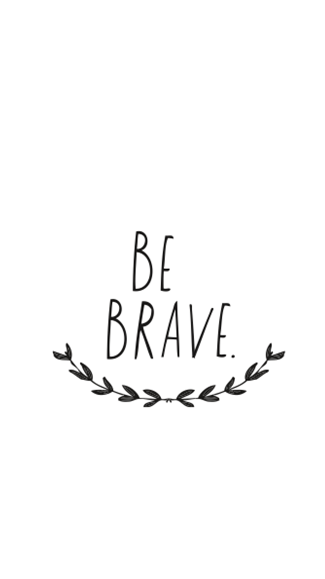 Be Brave Wallpapers