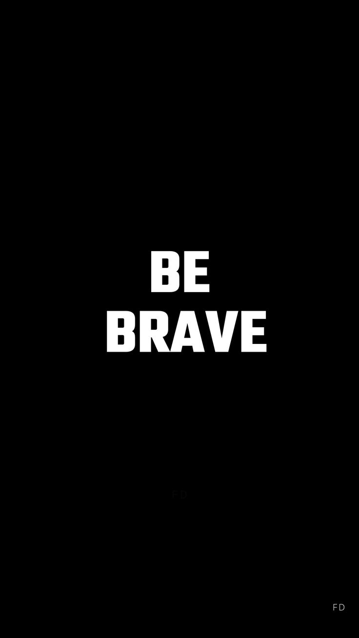 Be Brave Wallpapers