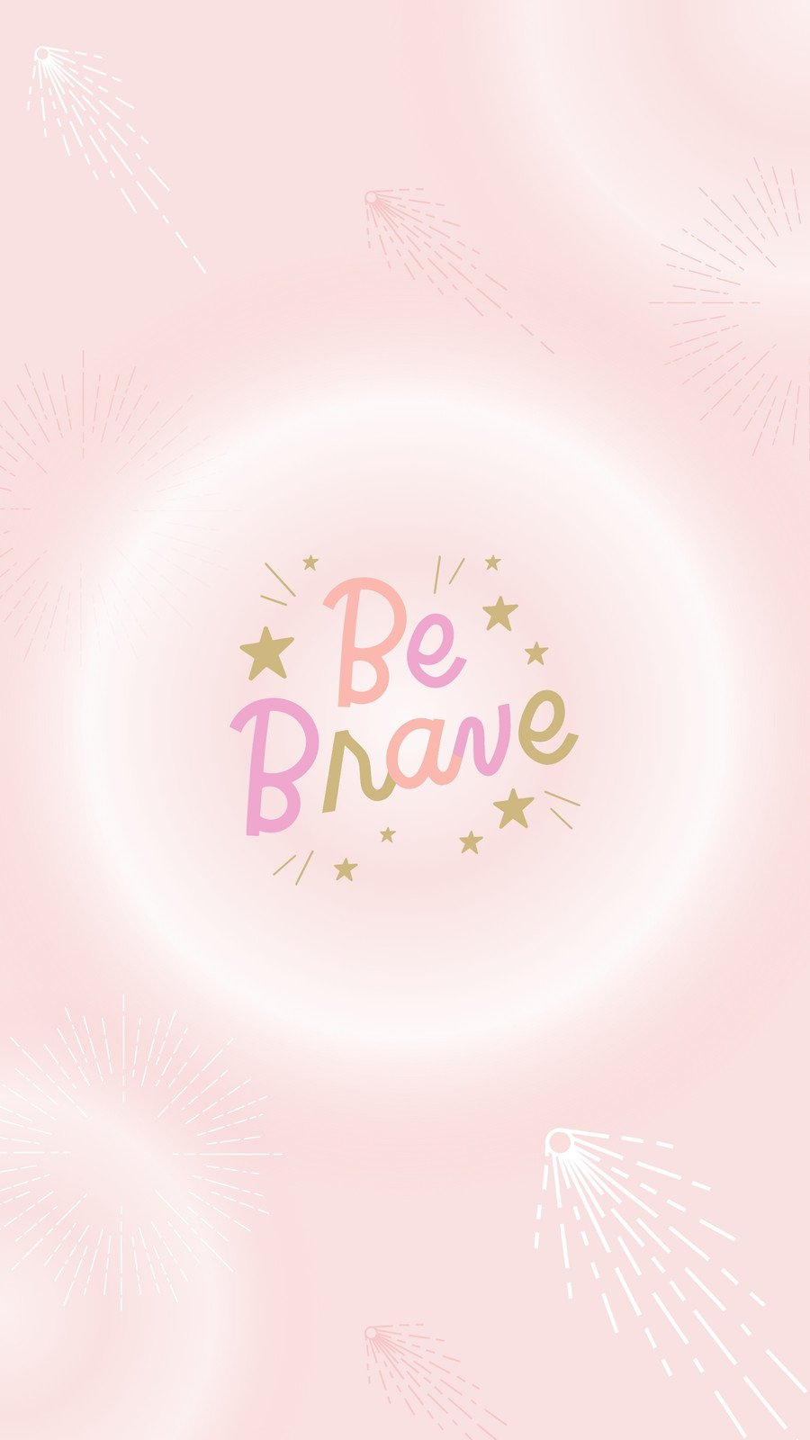 Be Brave Wallpapers