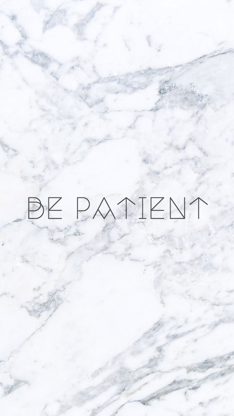 Be Patient Wallpapers