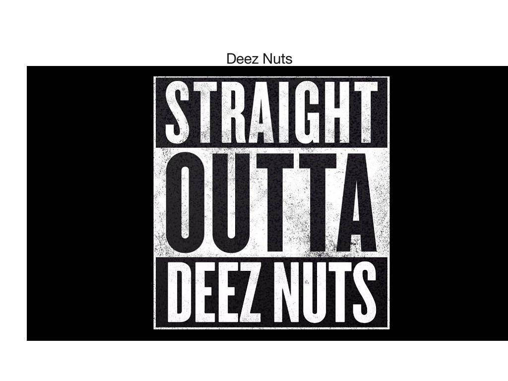 Deez Nuts Wallpapers