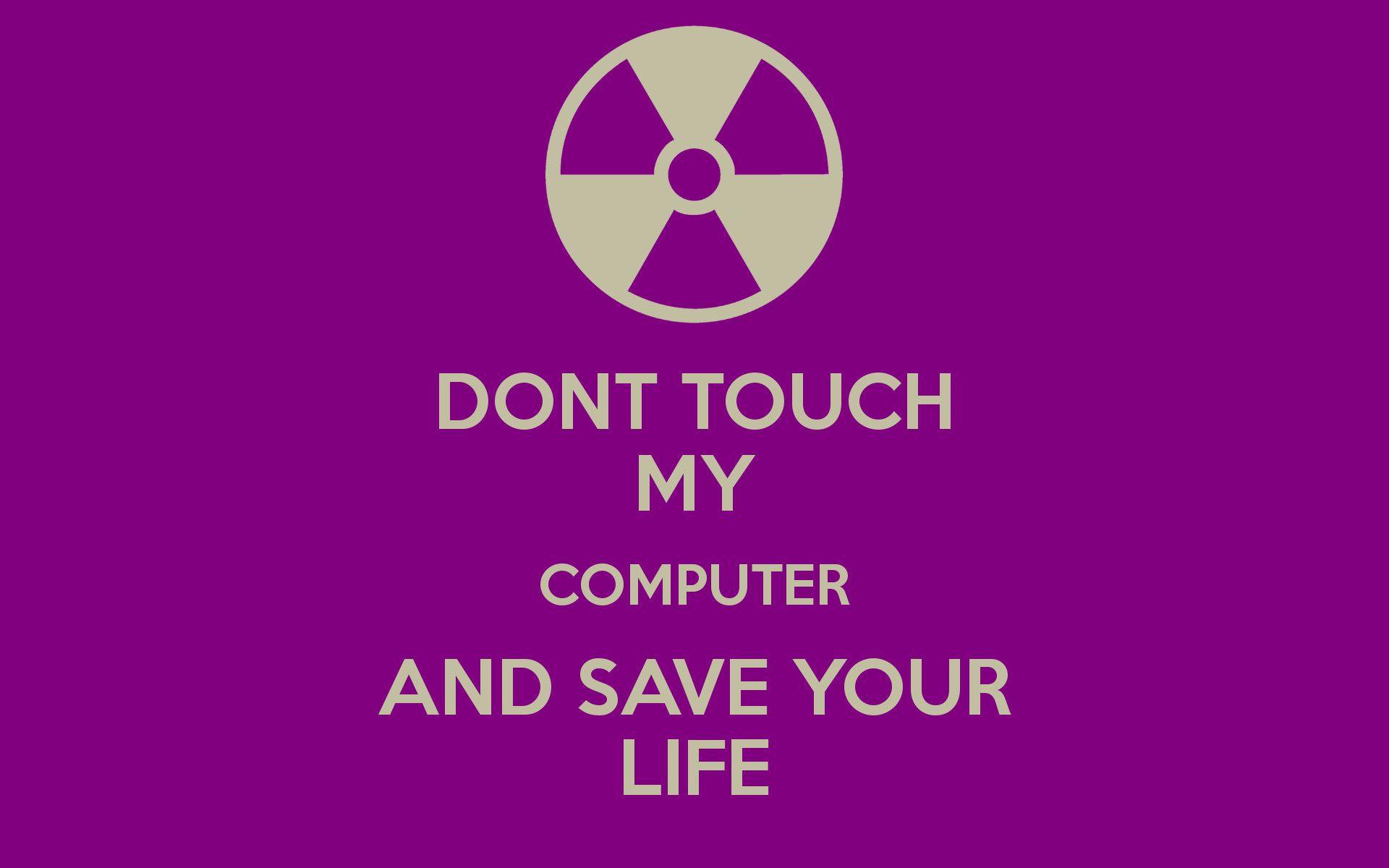 Dont Touch My Computer Wallpapers