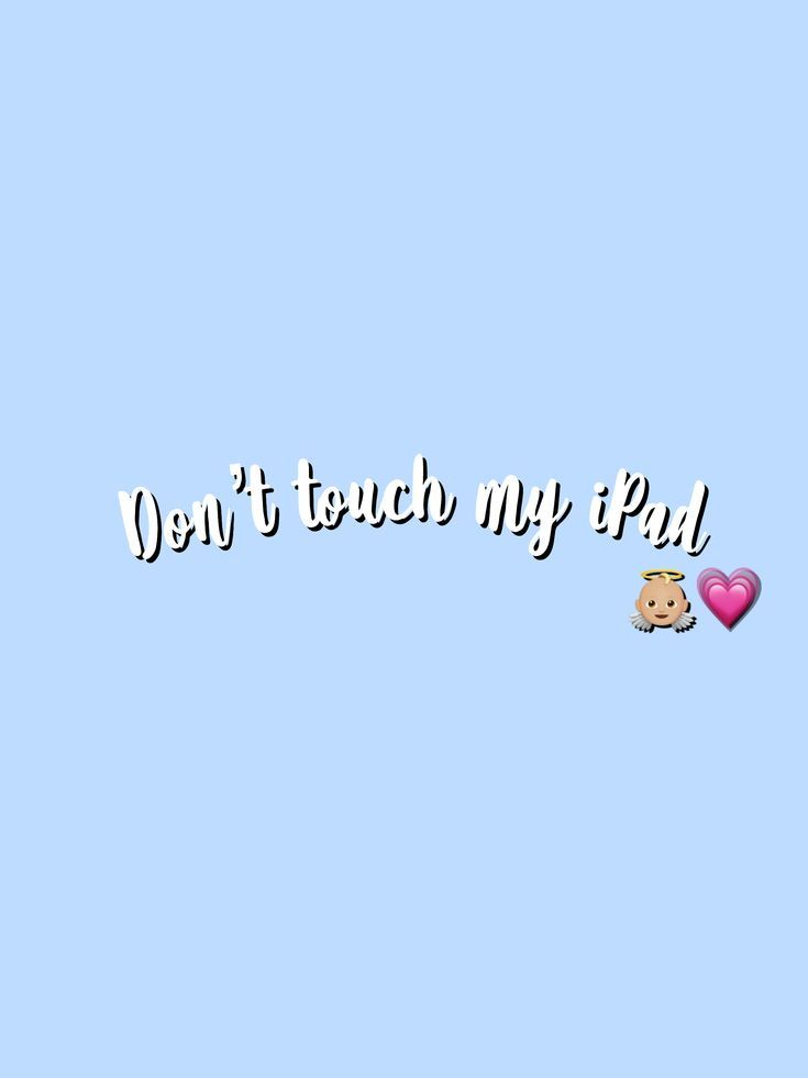 Dont Touch My Ipad Wallpapers