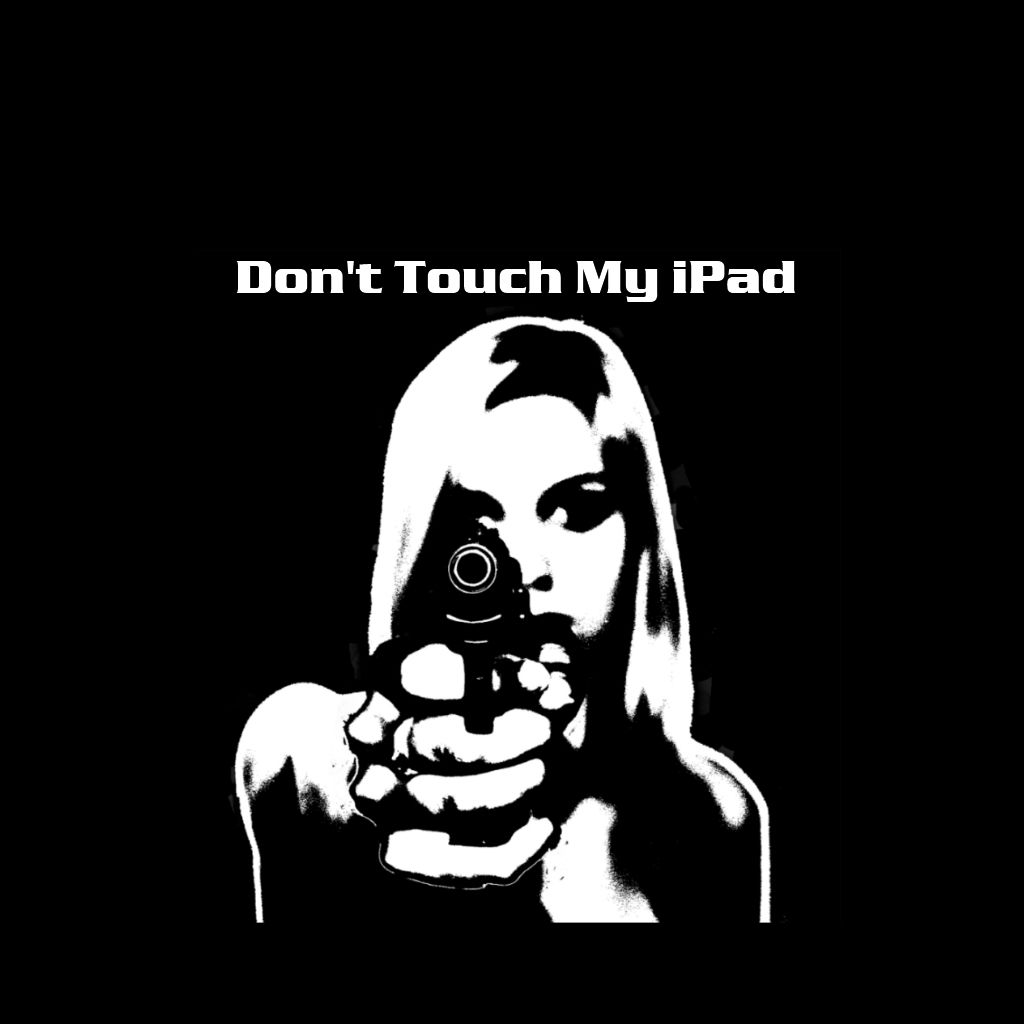 Dont Touch My Ipad Wallpapers