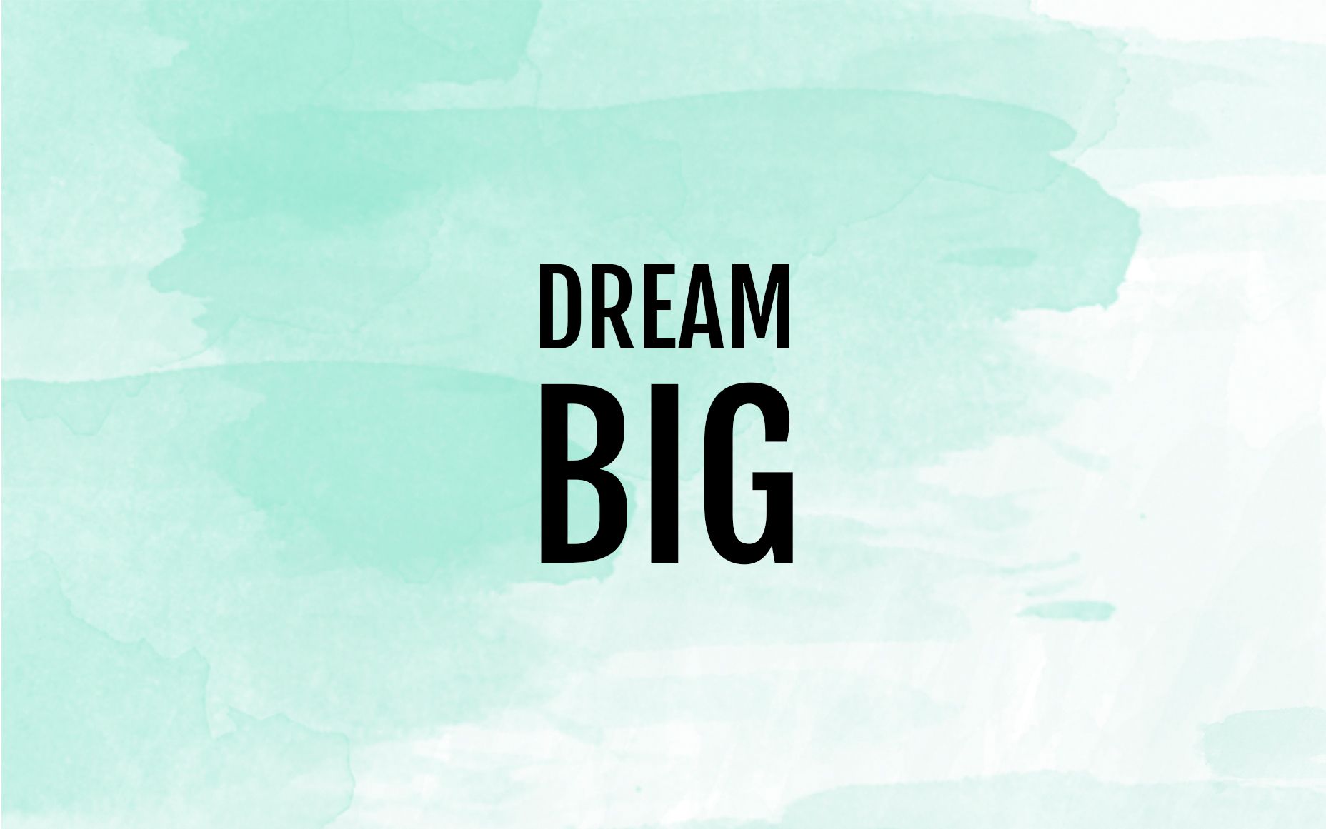 Dream Big Wallpapers