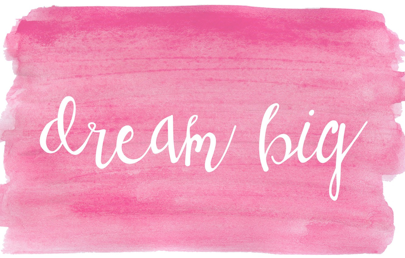 Dream Big Wallpapers