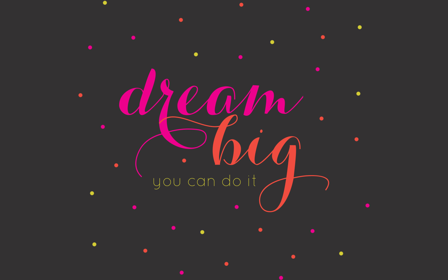 Dream Big Wallpapers