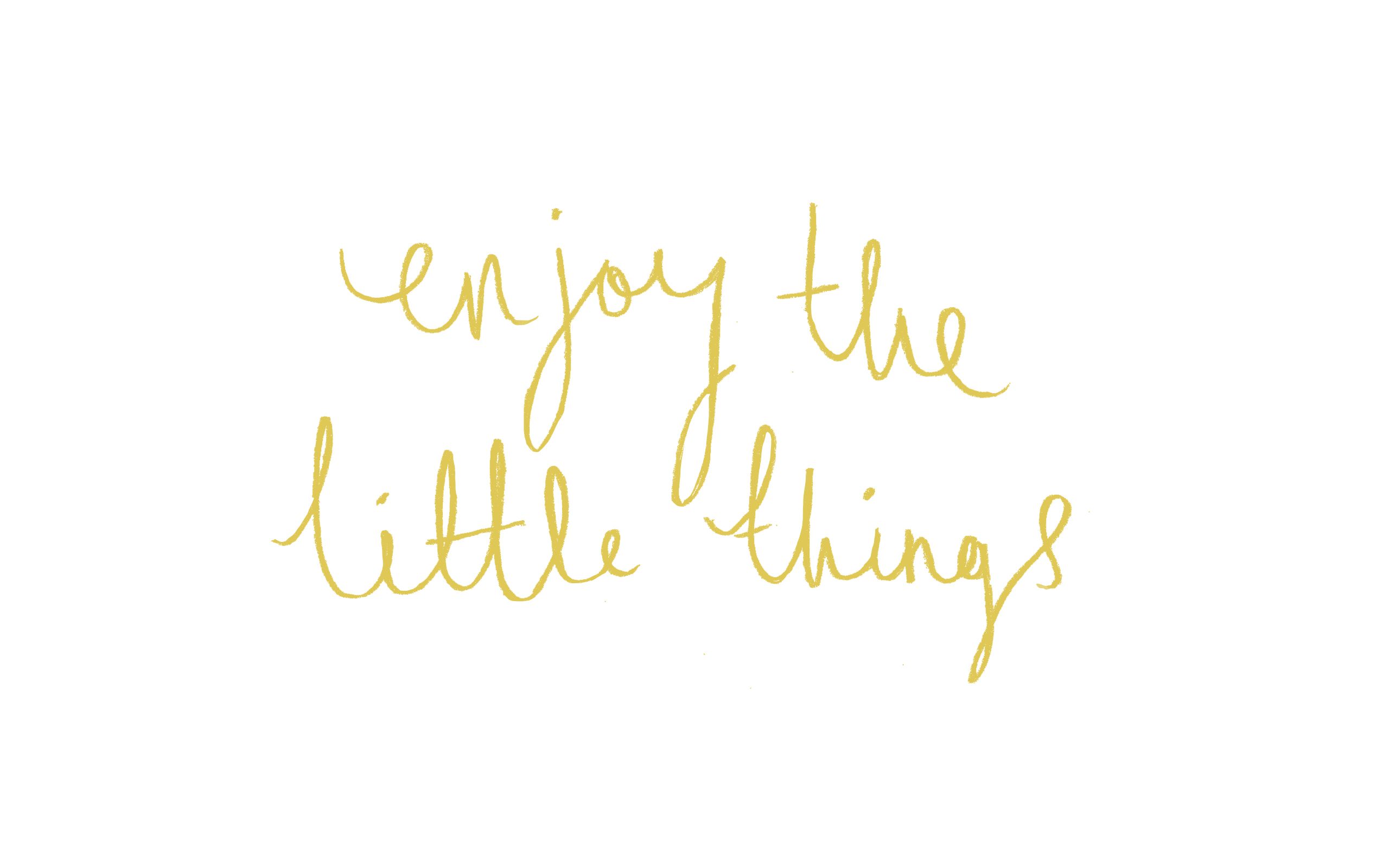 Enjoy The Little Things Wallpapers