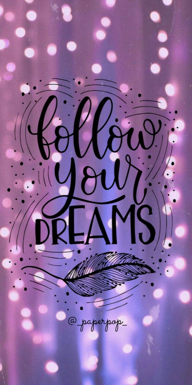 Follow Your Dreams Wallpapers