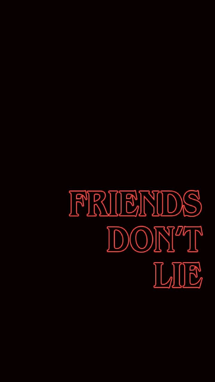 Friends Dont Lie Wallpapers