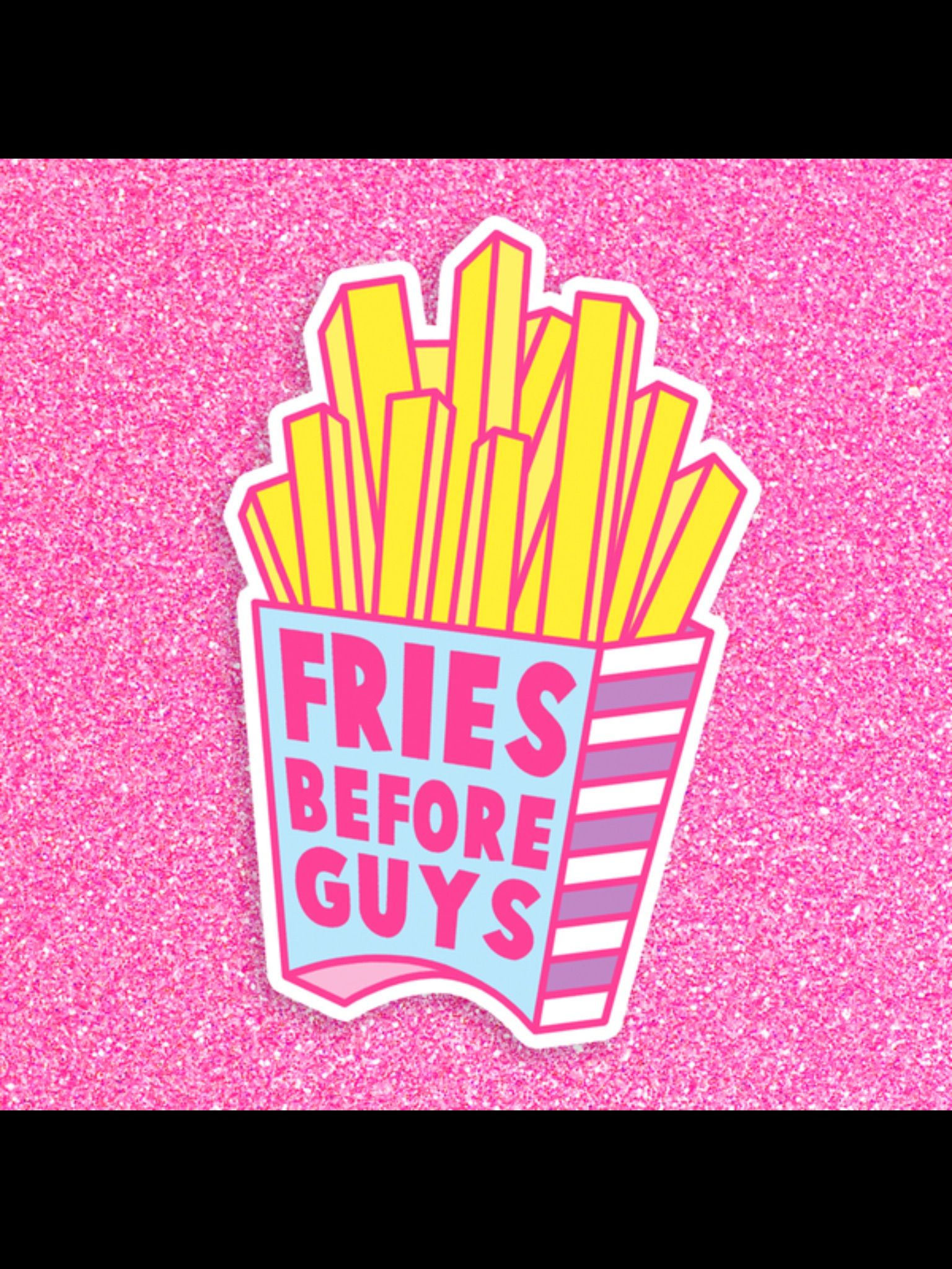 Fries Before Guys Wallpapers