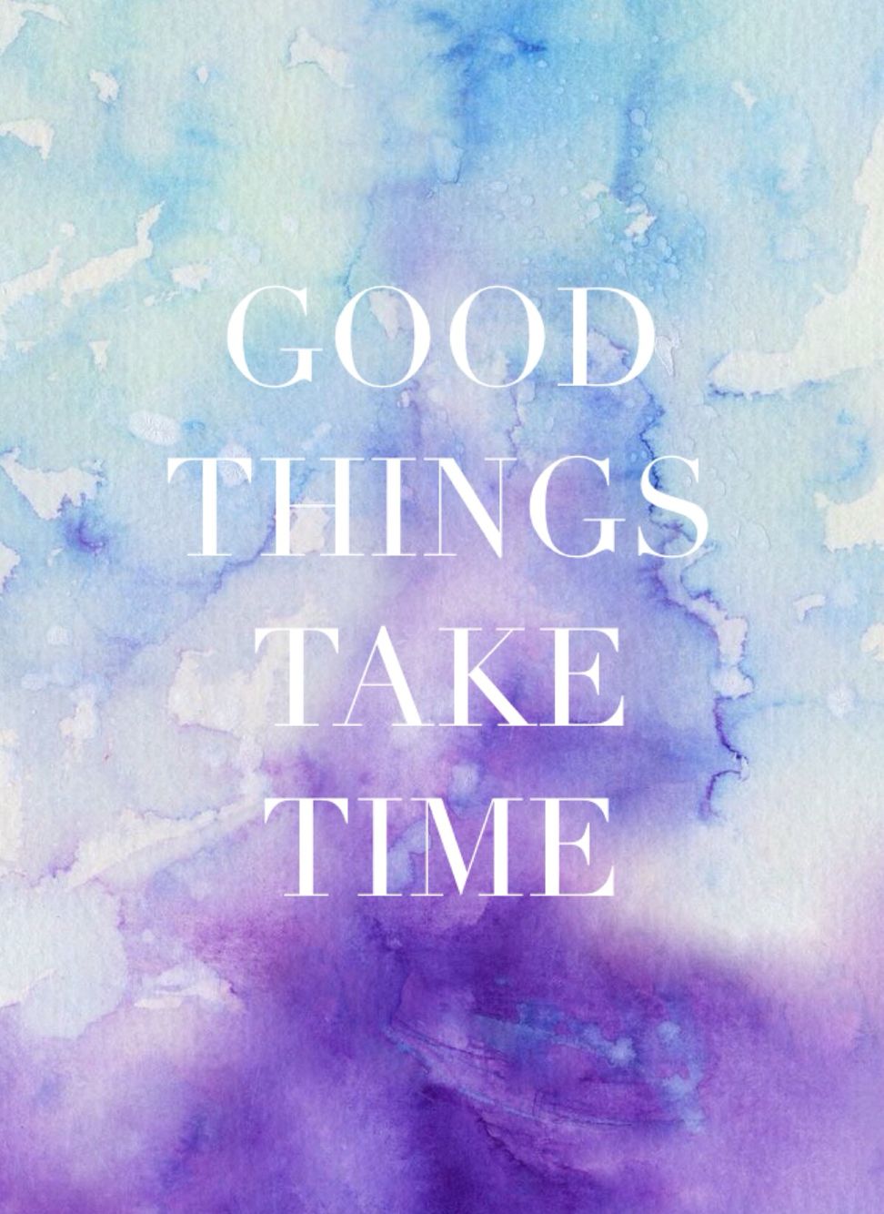 Good Things Take Time Wallpapers