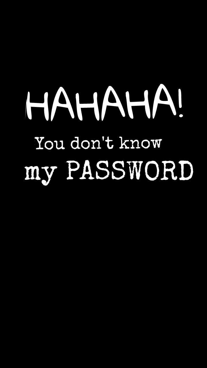 Haha You Don T Know My Password Wallpapers