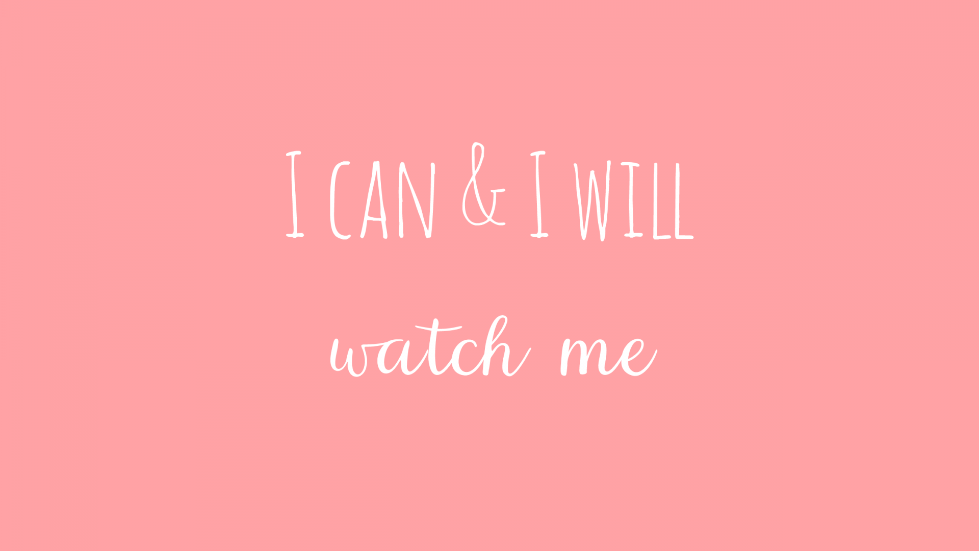 I Can And I Will Watch Me Wallpapers