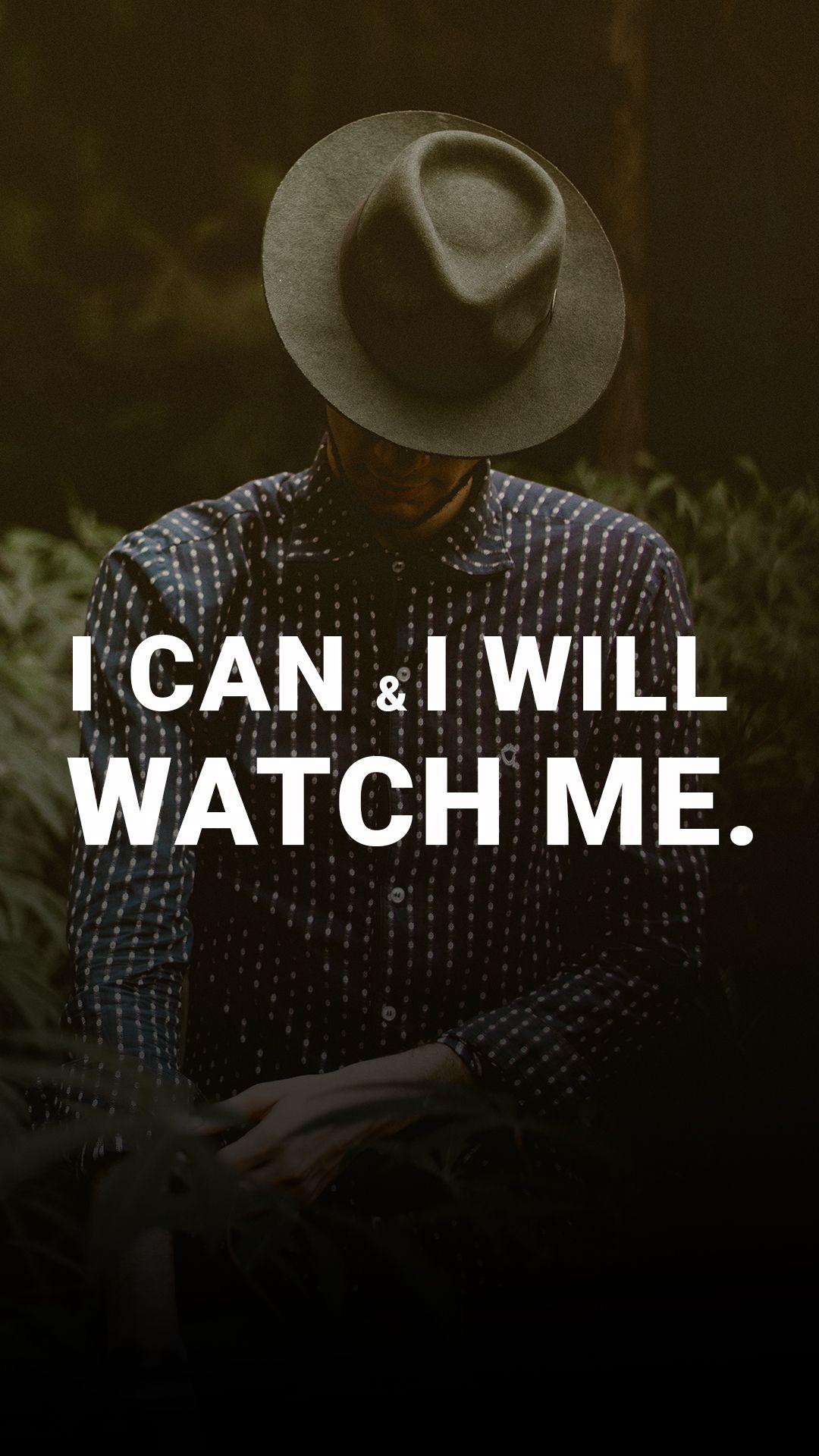 I Can And I Will Watch Me Wallpapers