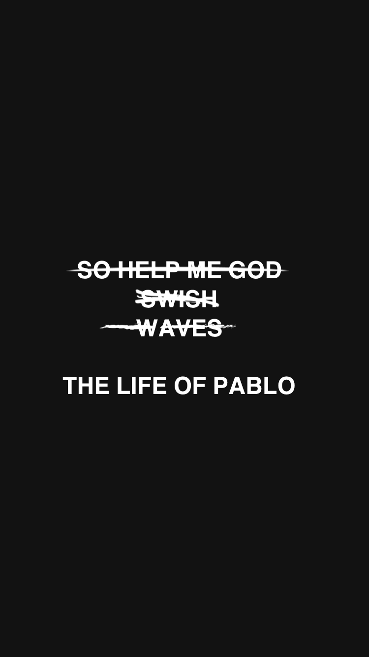 I Feel Like Pablo Iphone Wallpapers