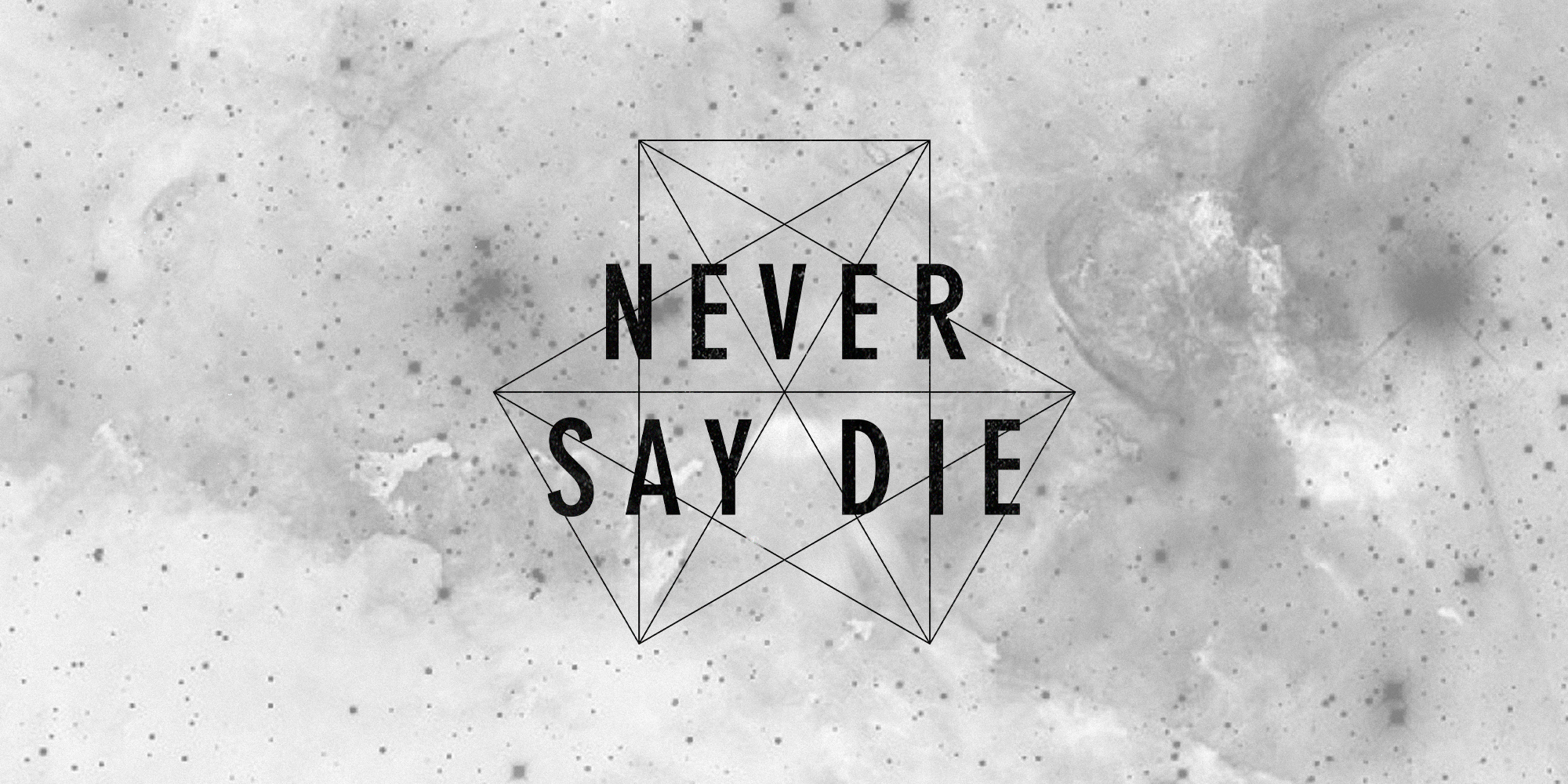 Never Say Die Wallpapers