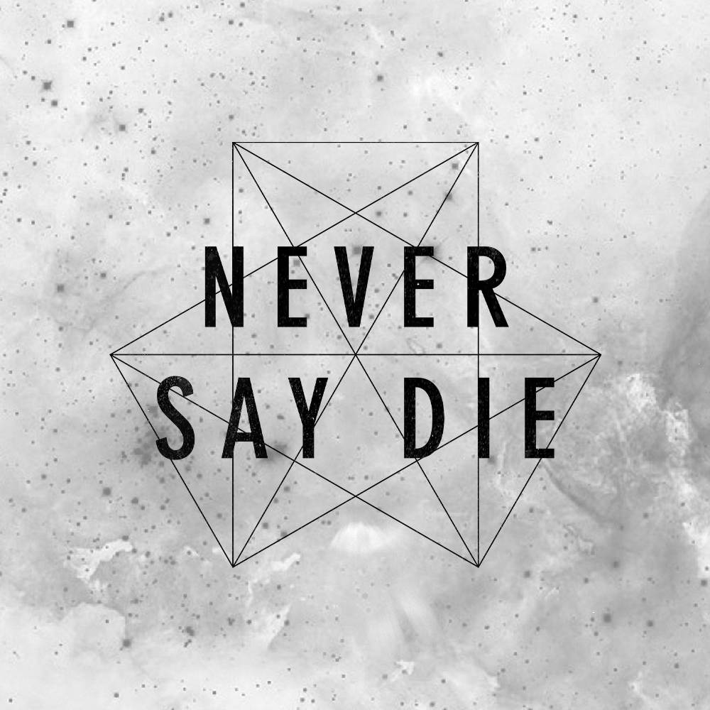 Never Say Die Wallpapers