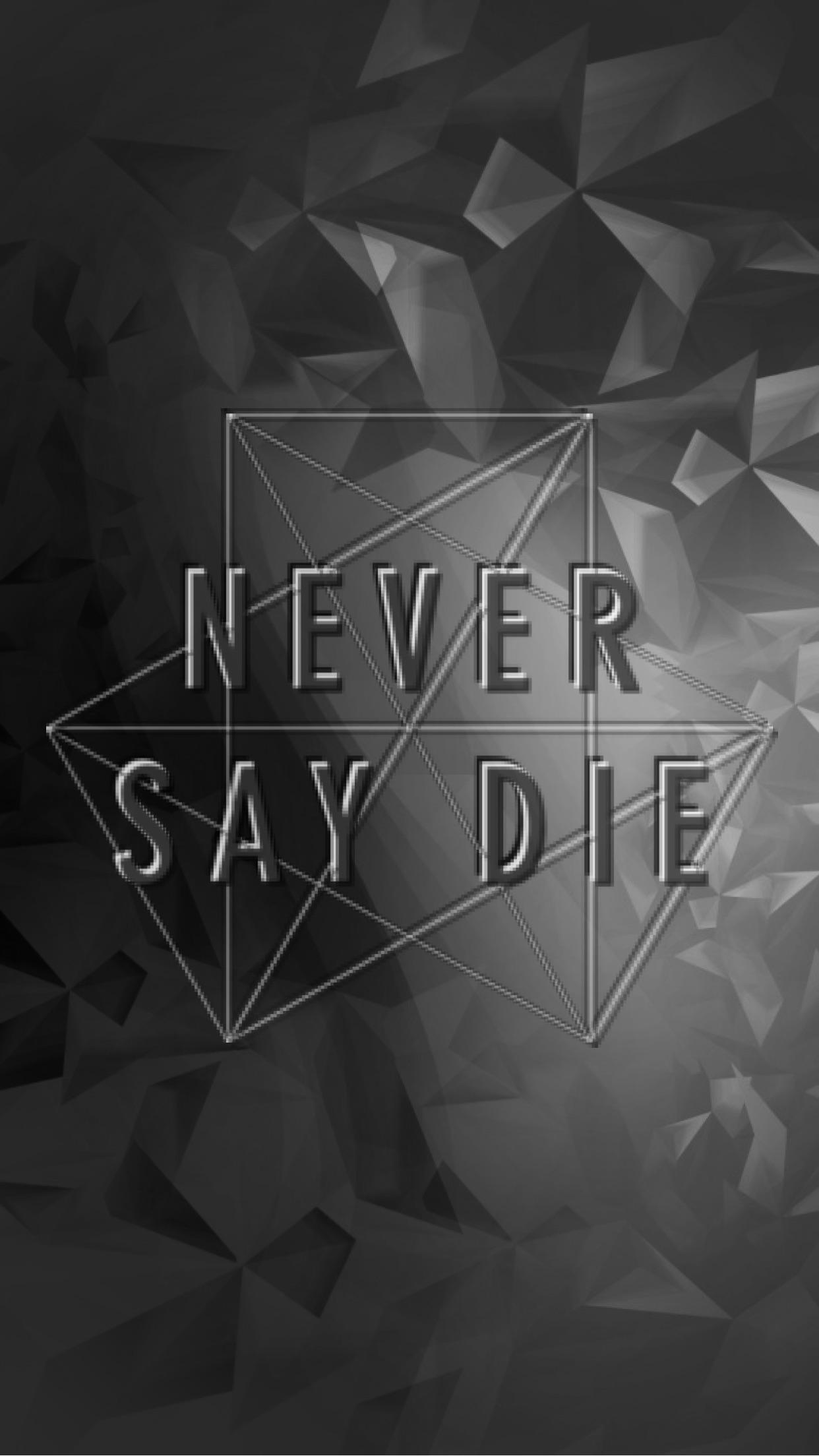 Never Say Die Wallpapers