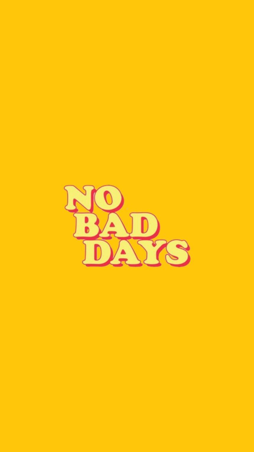 No Bad Days Wallpapers