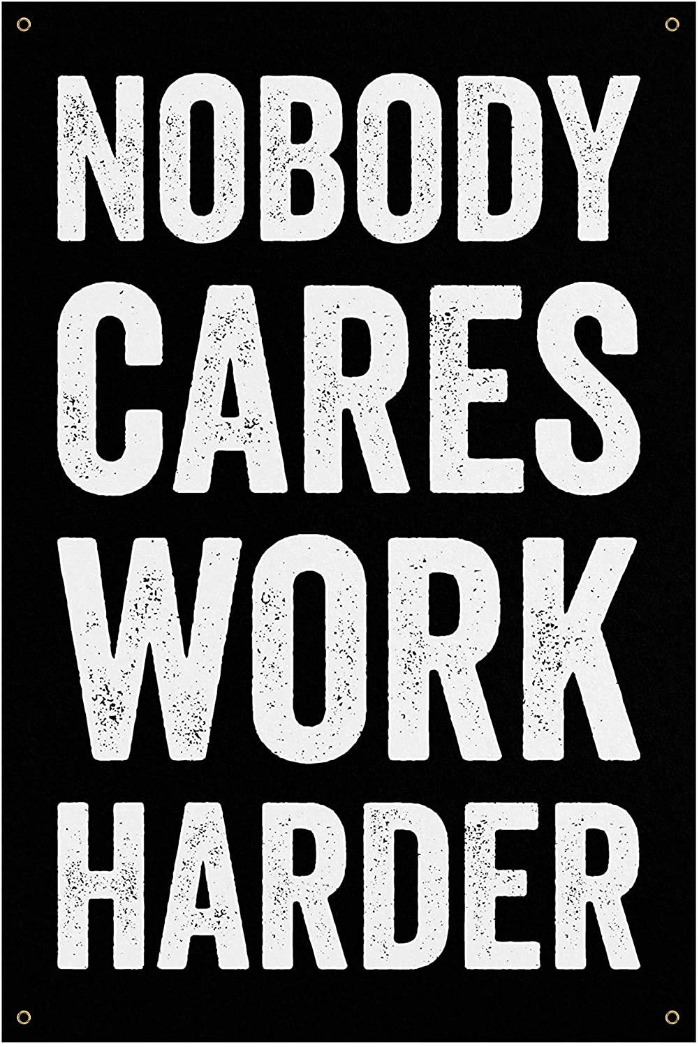 Nobody Cares Work Harder Wallpapers