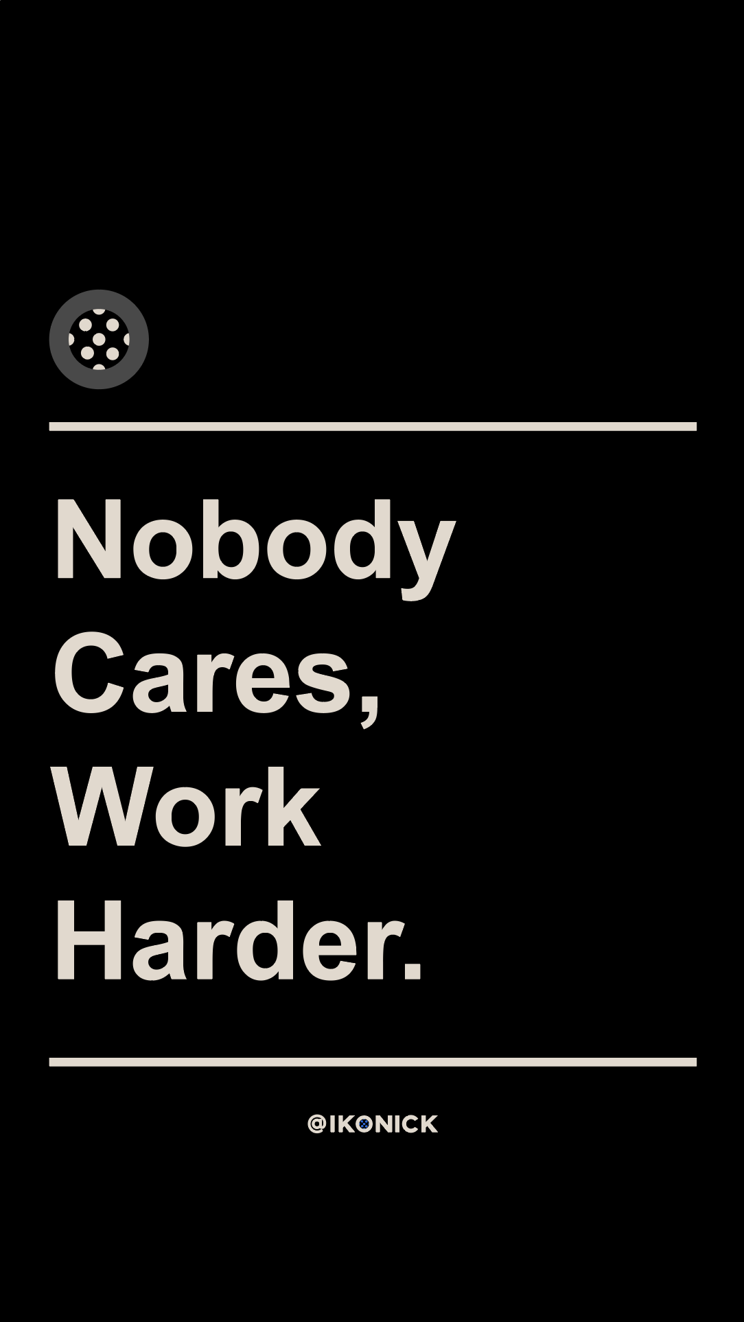 Nobody Cares Work Harder Wallpapers