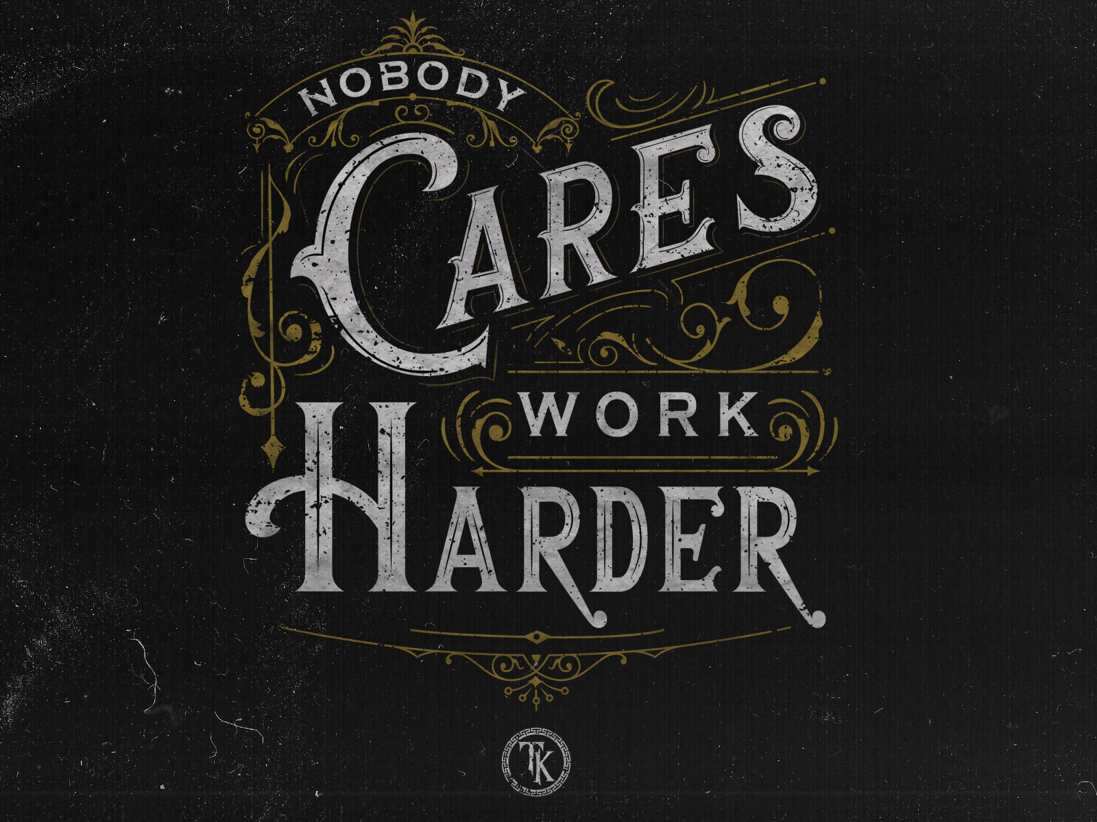 Nobody Cares Work Harder Wallpapers