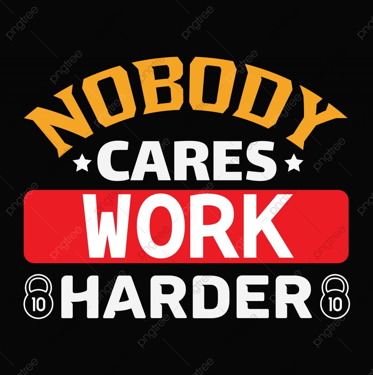 Nobody Cares Work Harder Wallpapers