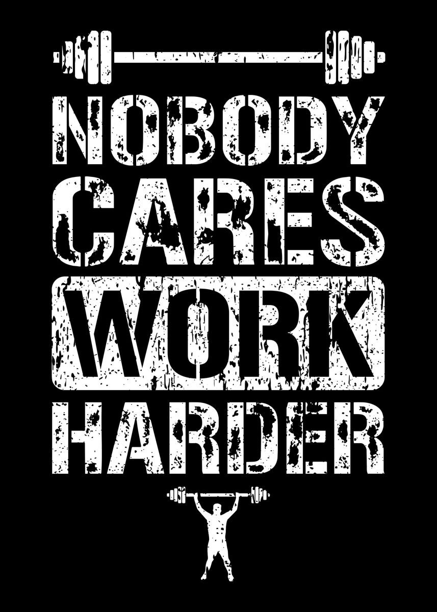 Nobody Cares Work Harder Wallpapers