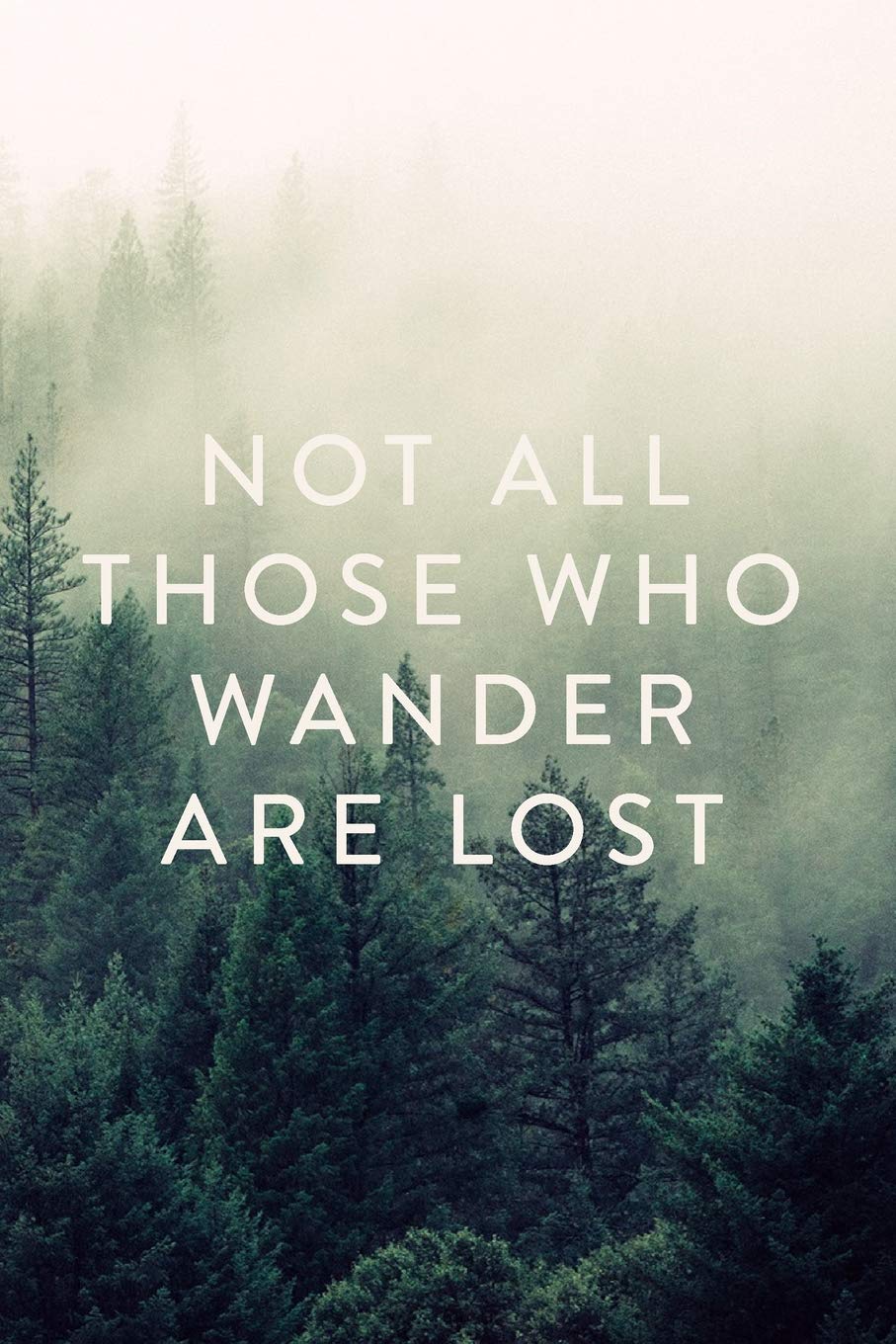 Not All Who Wander Are Lost Wallpapers