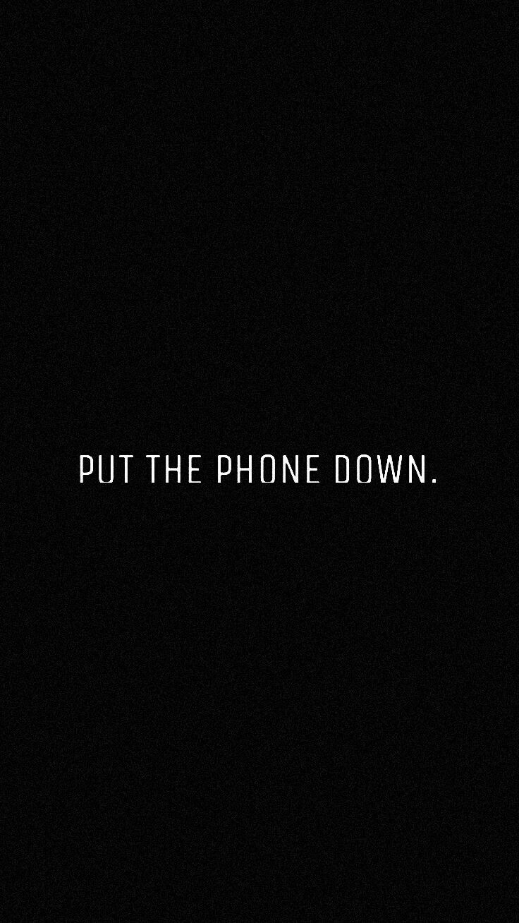 Put My Phone Down Wallpapers