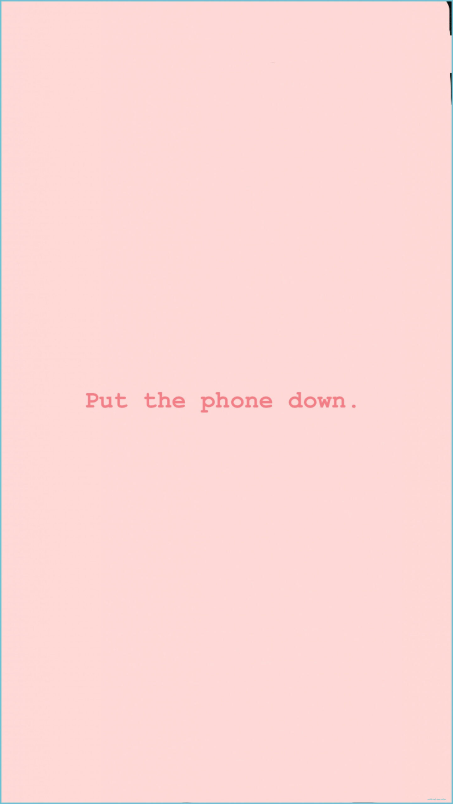 Put The Phone Down Wallpapers