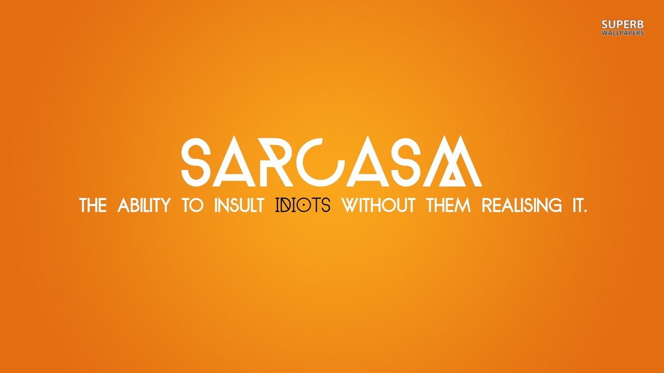 Sarcasm Wallpapers