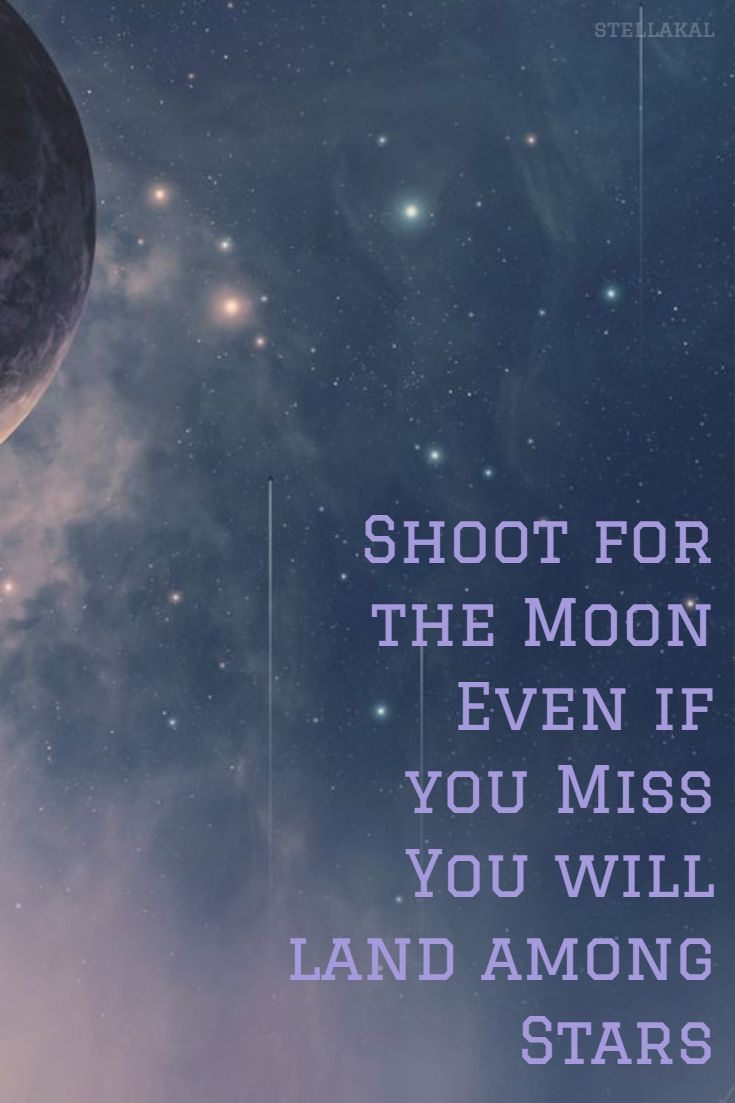 Shoot For The Stars Aim For The Moon Wallpapers