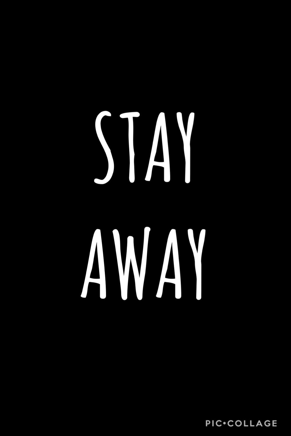 Stay Away Wallpapers