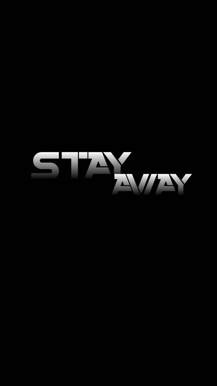 Stay Away Wallpapers