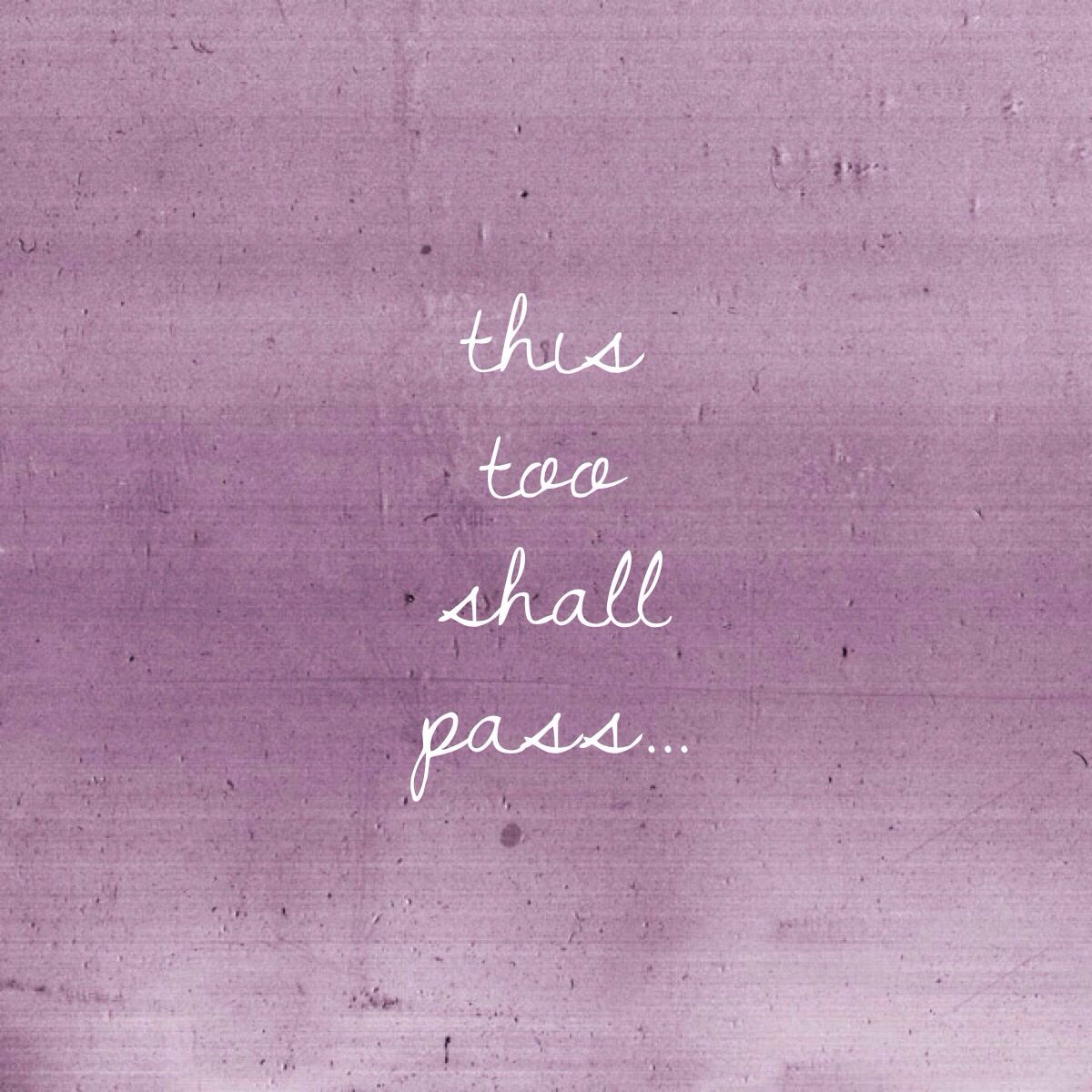 This Too Shall Pass Wallpapers