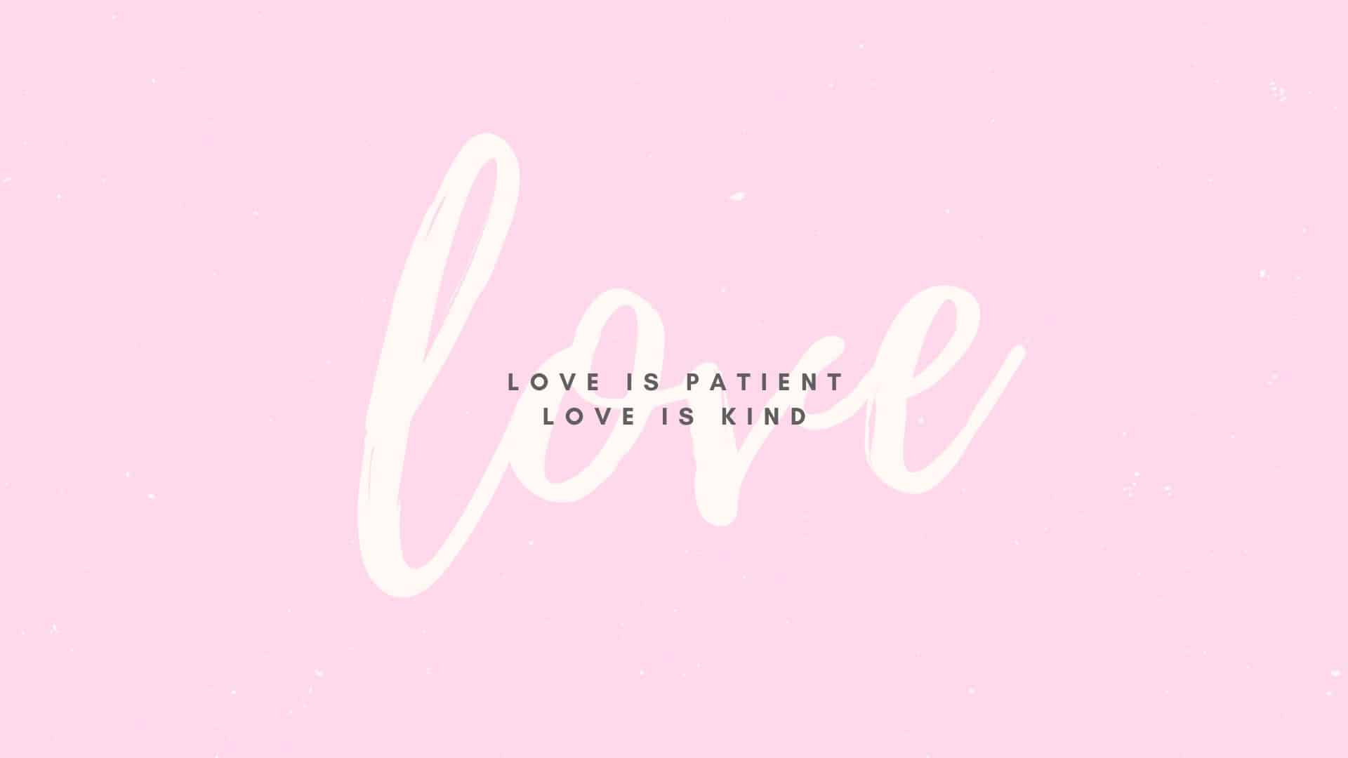 Wallpaper Love Is Patient Wallpapers