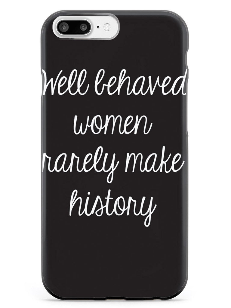 Well Behaved Women Don T Make History Wallpapers