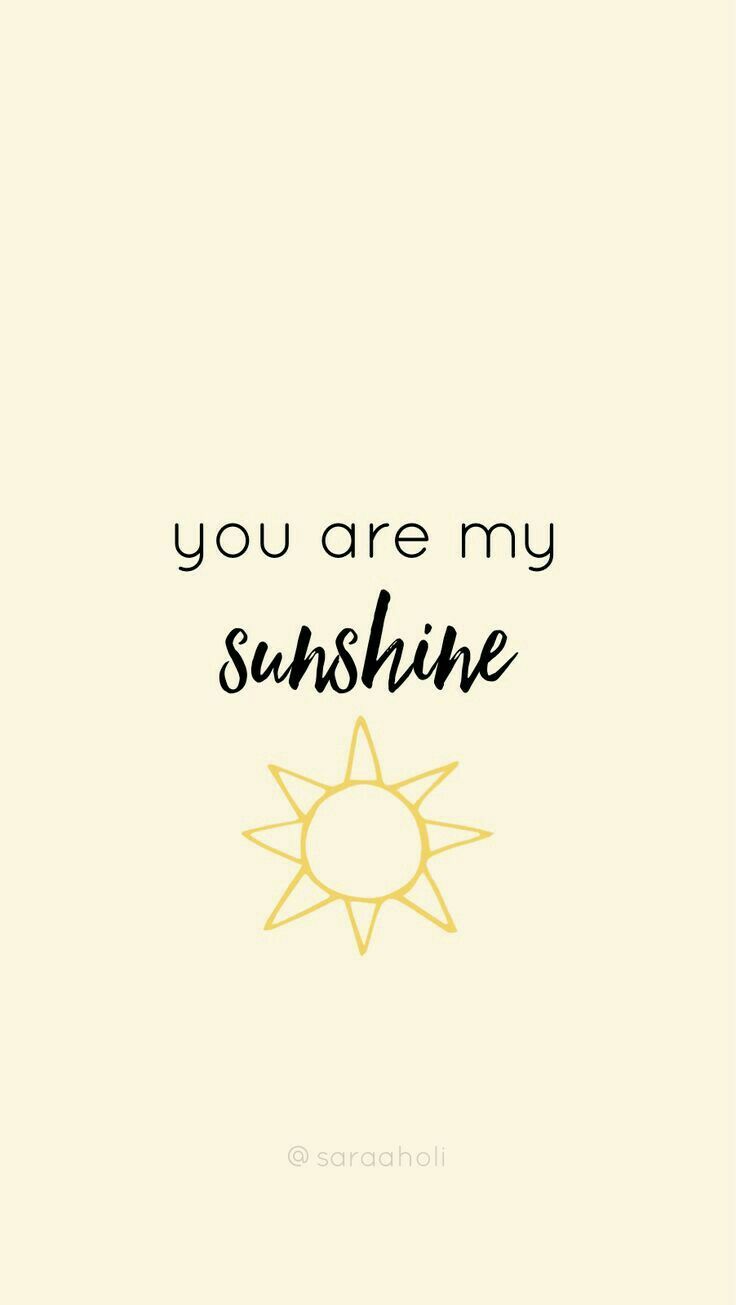 You Are My Sunshine Wallpapers