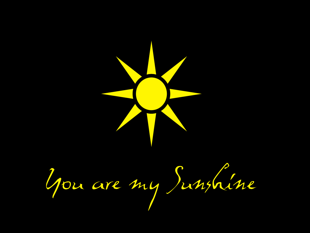 You Are My Sunshine Wallpapers