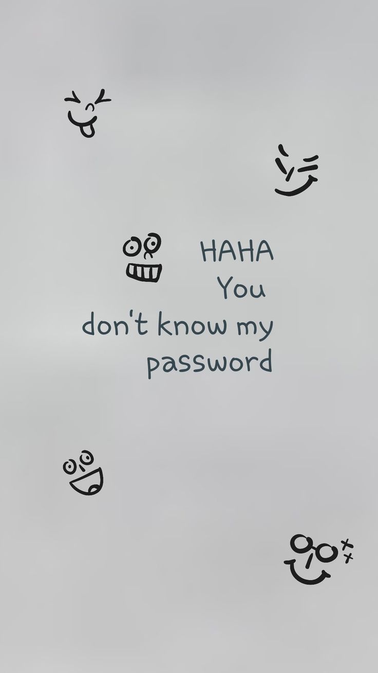 You Don T Know My Password Wallpapers