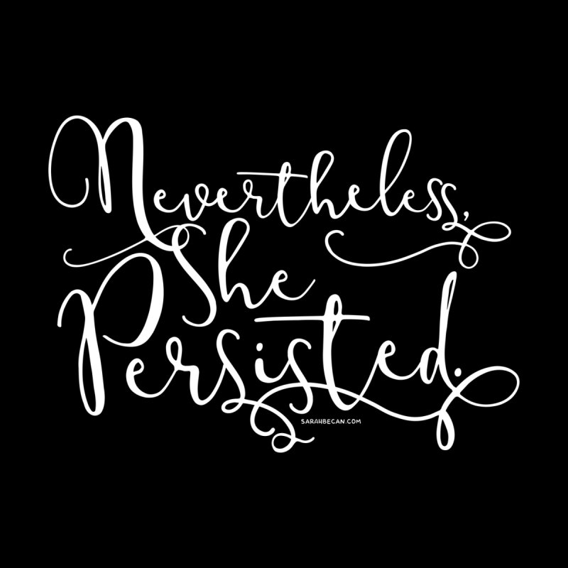 Nevertheless She Persisted Background